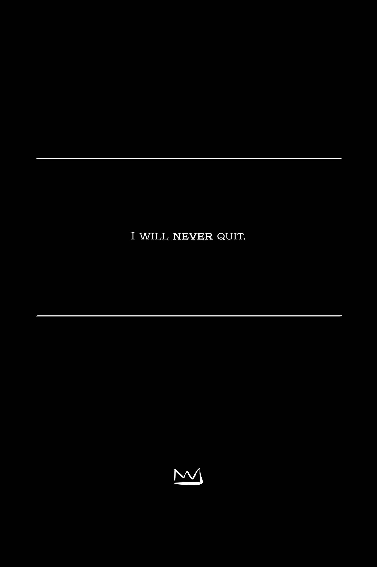 #3 Never quit.